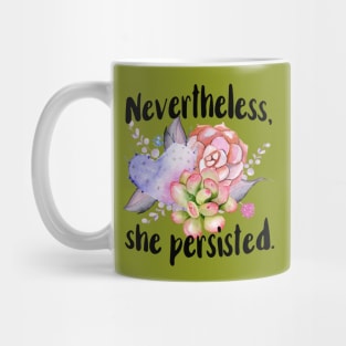 Nevertheless She Persisted Mug